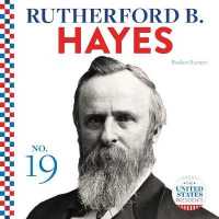 Rutherford B. Hayes (United States Presidents) （Library Binding）