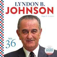 Lyndon B. Johnson (United States Presidents) （Library Binding）