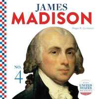 James Madison (United States Presidents) （Library Binding）