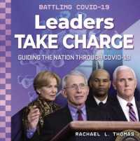 Leaders Take Charge: Guiding the Nation through Covid-19 : Guiding the Nation through Covid-19 (Battling Covid-19) （Library Binding）