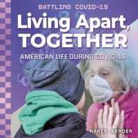 Living Apart, Together: American Life during Covid-19 (Battling Covid-19) （Library Binding）
