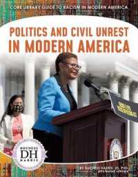 Politics and Civil Unrest in Modern America (Core Library Guide to Racism in Modern America) （Library Binding）