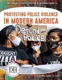 Protesting Police Violence in Modern America (Core Library Guide to Racism in Modern America) （Library Binding）