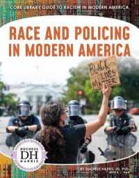 Race and Policing in Modern America (Core Library Guide to Racism in Modern America) （Library Binding）