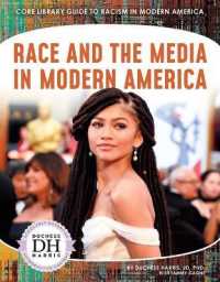 Race and the Media in Modern America (Core Library Guide to Racism in Modern America) （Library Binding）