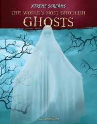 World's Most Ghoulish Ghosts (Xtreme Screams) （Library Binding）