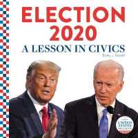 Election 2020: : A Lesson in Civics (United States Presidents) （Library Binding）