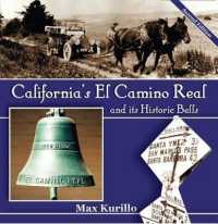 California's El Camino Real and Its Historic Bells : Second Edition （2ND）