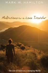 Meditations for the Lone Traveler : The Life of Faith in a Changing World