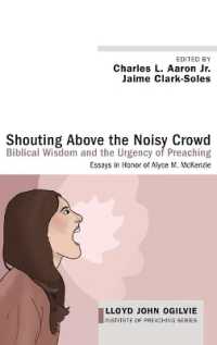 Shouting above the Noisy Crowd: Biblical Wisdom and the Urgency of Preaching : Essays in Honor of Alyce M. McKenzie (Lloyd John Ogilvie Institute of Preaching)