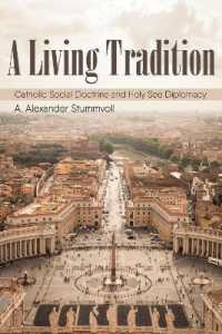 A Living Tradition : Catholic Social Doctrine and Holy See Diplomacy (Studies in World Catholicism)