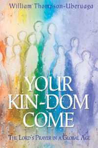 Your Kin-DOM Come : The Lord's Prayer in a Global Age
