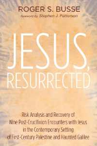 Jesus, Resurrected : Risk Analysis and Recovery of Nine Post-Crucifixion Encounters with Jesus in the Contemporary Setting of First-Century Palestine and Haunted Galilee