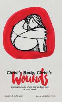 Christ's Body, Christ's Wounds : Staying Catholic When You've Been Hurt in the Church