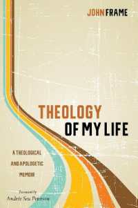 Theology of My Life : A Theological and Apologetic Memoir