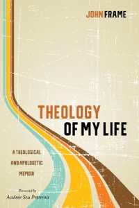 Theology of My Life : A Theological and Apologetic Memoir