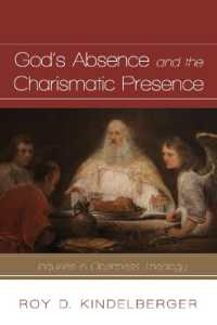 God's Absence and the Charismatic Presence : Inquiries in Openness Theology