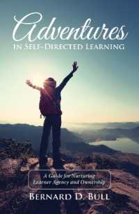 Adventures in Self-Directed Learning : A Guide for Nurturing Learner Agency and Ownership