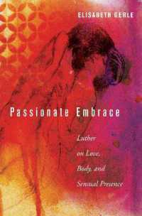 Passionate Embrace : Luther on Love, Body, and Sensual Presence