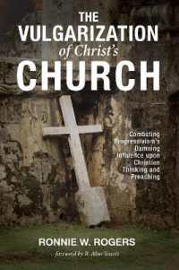 The Vulgarization of Christ's Church : Combating Progressivism's Damning Influence upon Christian Thinking and Preaching
