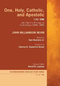 One, Holy, Catholic, and Apostolic, Tome 1 : John Nevin's Writings on Ecclesiology (1844-1849) (Mercersburg Theology Study)