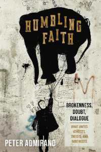 Humbling Faith : Brokenness, Doubt, Dialogue--What Unites Atheists, Theists, and Nontheists