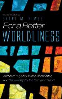 For a Better Worldliness : Abraham Kuyper, Dietrich Bonhoeffer, and Discipleship for the Common Good