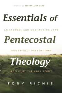 Essentials of Pentecostal Theology : An Eternal and Unchanging Lord Powerfully Present & Active by the Holy Spirit
