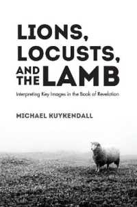 Lions, Locusts, and the Lamb : Interpreting Key Images in the Book of Revelation
