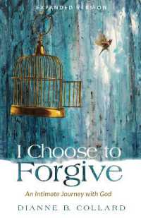 I Choose to Forgive : An Intimate Journey with God (Expanded Edition)