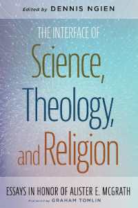 The Interface of Science, Theology, and Religion : Essays in Honor of Alister E. McGrath