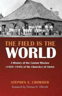 The Field Is the World : A History of the Canton Mission (1929-1949) of the Churches of Christ
