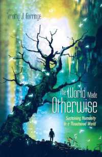 The World Made Otherwise : Sustaining Humanity in a Threatened World