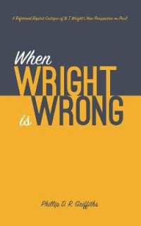 When Wright Is Wrong : A Reformed Baptist Critique of N. T. Wright's New Perspective on Paul