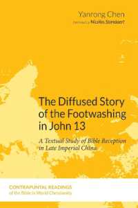The Diffused Story of the Footwashing in John 13 : A Textual Study of Bible Reception in Late Imperial China (Contrapuntal Readings of the Bible in World Christianity)