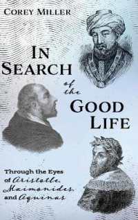 In Search of the Good Life : Through the Eyes of Aristotle, Maimonides, and Aquinas