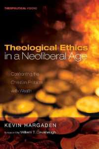 Theological Ethics in a Neoliberal Age : Confronting the Christian Problem with Wealth (Theopolitical Visions)