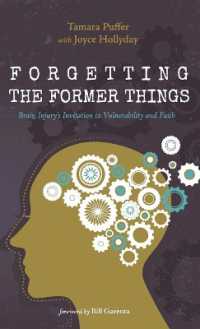 Forgetting the Former Things : Brain Injury's Invitation to Vulnerability and Faith