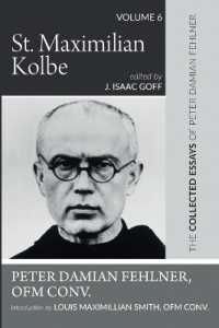 St. Maximilian Kolbe : The Collected Essays of Peter Damian Fehlner, Ofm Conv: Volume 6