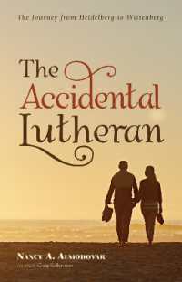 The Accidental Lutheran : The Journey from Heidelberg to Wittenberg
