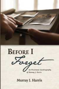 Before I Forget : An Illustrated Autobiography of Murray J. Harris