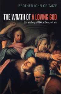 The Wrath of a Loving God : Unraveling a Biblical Conundrum