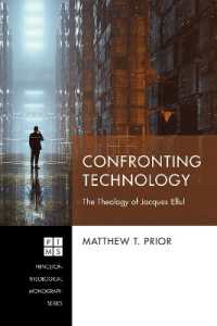 Confronting Technology : The Theology of Jacques Ellul (Princeton Theological Monograph)