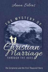 The Mystery of Christian Marriage through the Ages : The Scriptures and the First Thousand Years