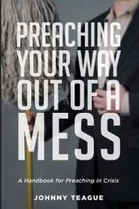 Preaching Your Way Out of a Mess : A Handbook for Preaching in a Crisis