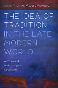 The Idea of Tradition in the Late Modern World : An Ecumenical and Interreligious Conversation