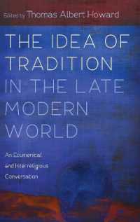 The Idea of Tradition in the Late Modern World : An Ecumenical and Interreligious Conversation