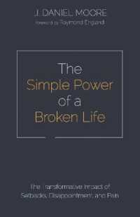 The Simple Power of a Broken Life : The Transformative Impact of Setbacks, Disappointment, and Pain