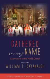 Gathered in My Name : Ecumenism in the World Church (Studies in World Catholicism)