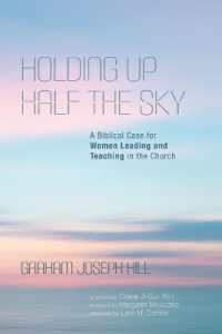 Holding Up Half the Sky : A Biblical Case for Women Leading and Teaching in the Church